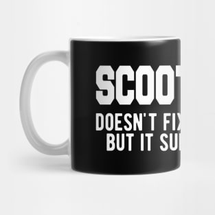 Scootering doesn't fix my attitude but it sure does help Mug